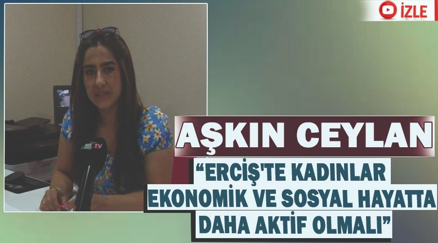 Aşkın Ceylan, “Erciş