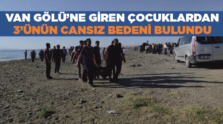 Van Gölü’ne giren çocuklardan 3’ünün cansız bedeni bulundu