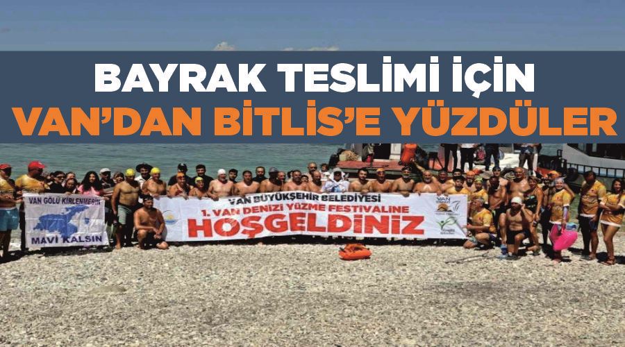 Bayrak teslimi için Van’dan Bitlis’e yüzdüler
