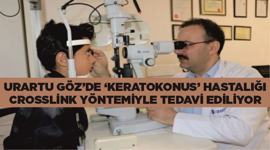 Urartu Göz’de ‘Keratokonus’ hastalığı crosslink yöntemiyle tedavi ediliyor