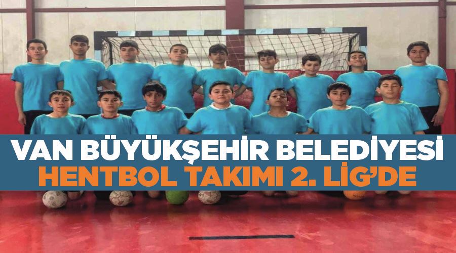 Van Büyükşehir Belediyesi Hentbol Takımı 2. Lig’de