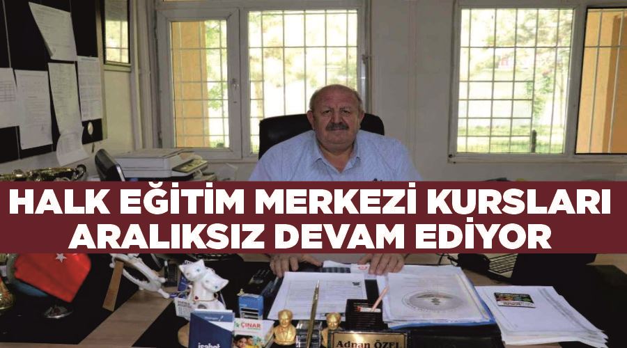 İpekyolu Halk Eğitim Merkezi kursları aralıksız devam ediyor