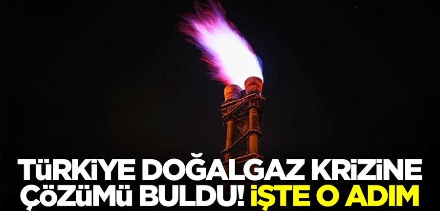 Dünya krizle boğuşurken Türkiye doğalgaza sıkıntısına karşı çözümü buldu! İşte o adım...