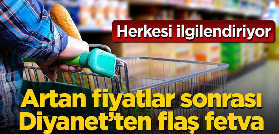 Herkesi ilgilendiriyor! Artan fiyatlar sonrası Diyanet