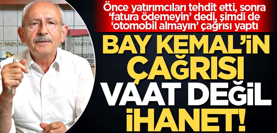 Bay Kemal’in çağrısı vaat değil, ihanet!