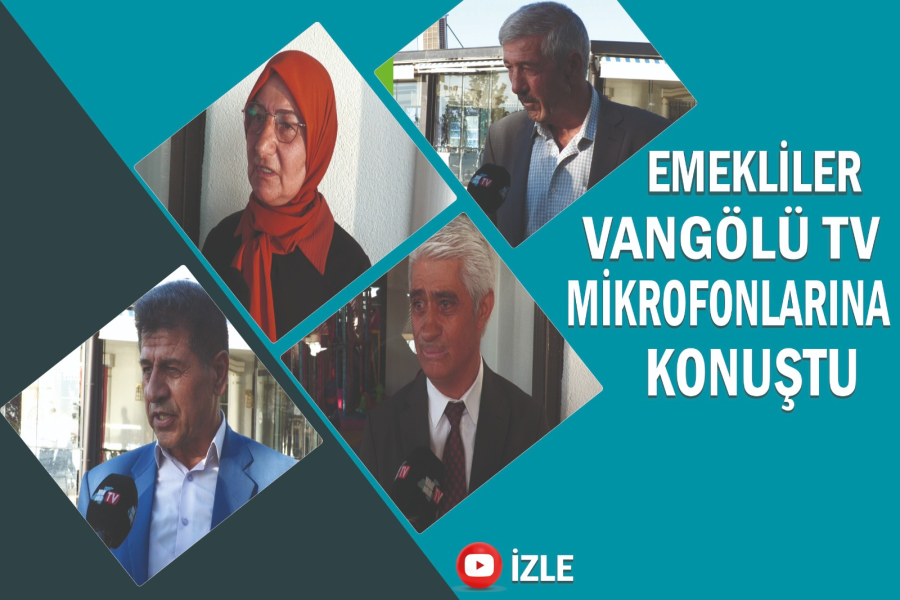 Emekliler Vangölü TV mikrofonlarına konuştu