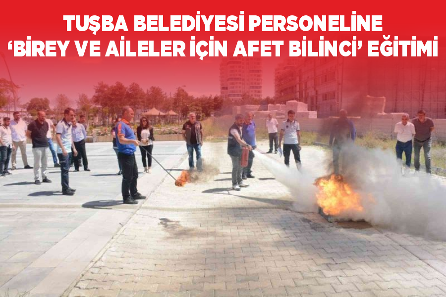 Tuşba Belediyesi personeline ‘Birey ve Aileler İçin Afet Bilinci’ eğitimi