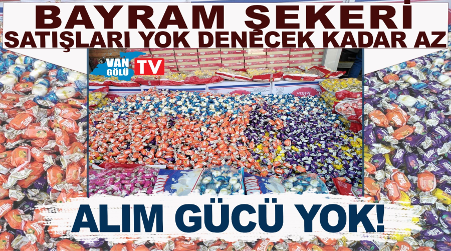 Bayram şekeri satışları yok denecek kadar az / alım gücü yok!