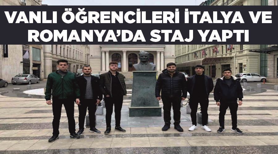 Vanlı öğrenciler İtalya ve Romanya’da staj yaptı