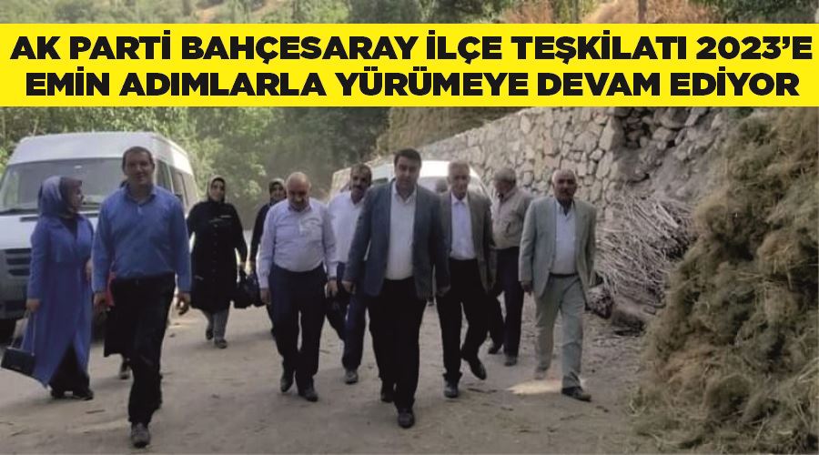 AK Parti Bahçesaray ilçe teşkilatı 2023’e emin adımlarla yürümeye devam ediyor