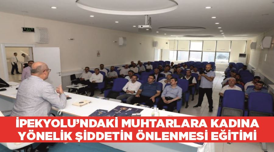 İpekyolu’ndaki muhtarlara kadına yönelik şiddetin önlenmesi eğitimi