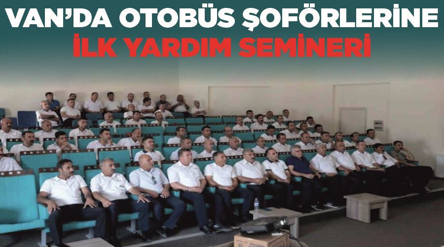 Van’da otobüs şoförlerine ilk yardım semineri