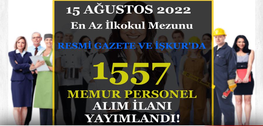 Haftanın Kamu İlanları: 1557 Memur Personel Alımı İŞKUR ve Resmi Gazetede