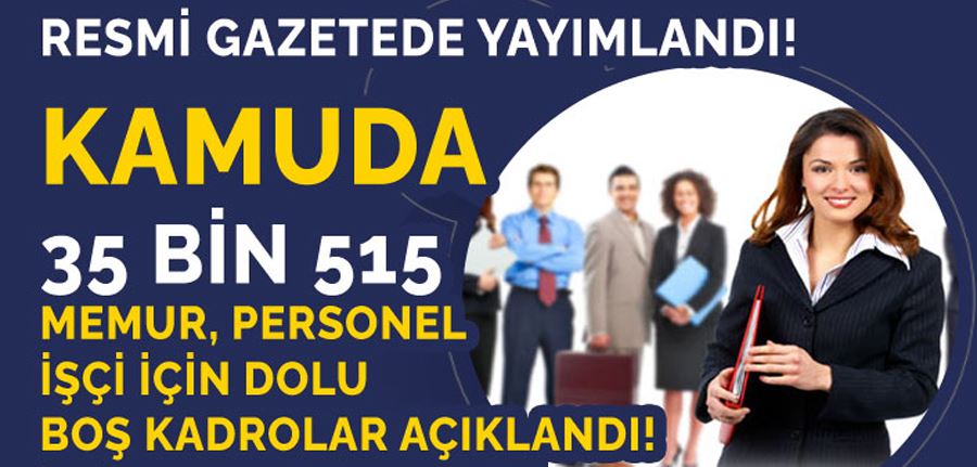 Kamuya 35 Bin 515 Memur Bazı Boş ve Dolu Kadrolarda Değişiklik Yapıldı!