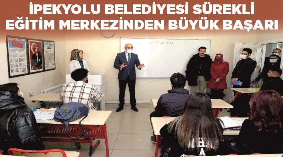 İpekyolu Belediyesi Sürekli Eğitim Merkezinden büyük başarı