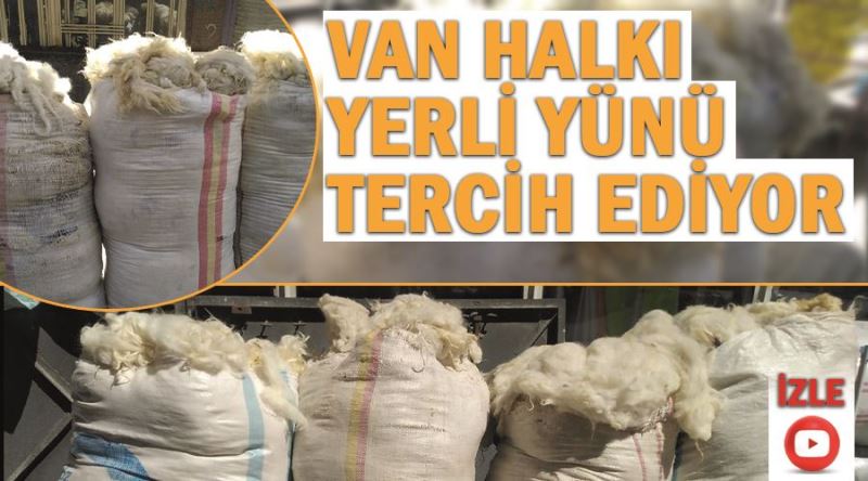 Van halkı yerli yünü tercih ediyor