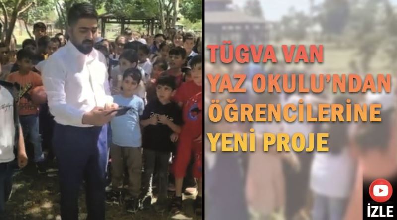 TÜGVA Van Yaz Okulu’ndan öğrencilerine yeni proje 