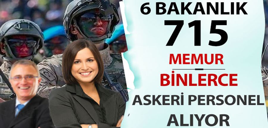 Kamuya 6 Bakanlık, 715 Memur ve Binlerce Askeri Personel Alımı Yapıyor!