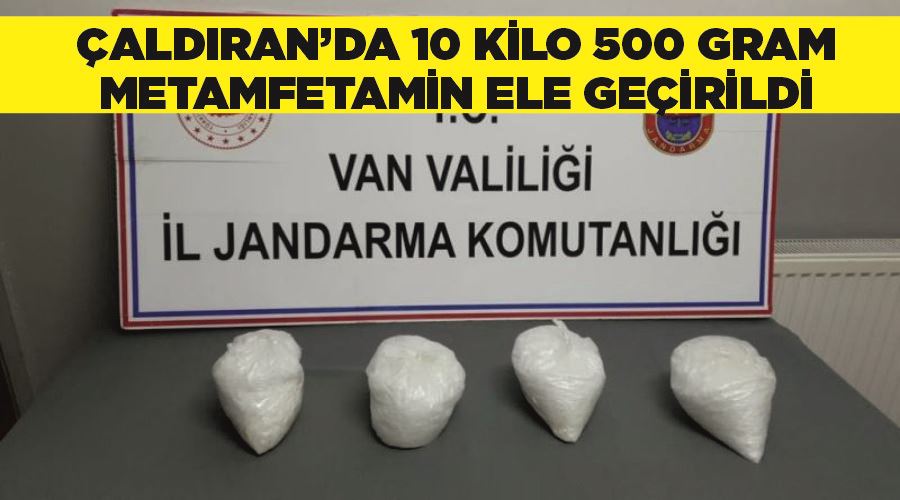 Çaldıran’da 10 kilo 500 gram metamfetamin ele geçirildi