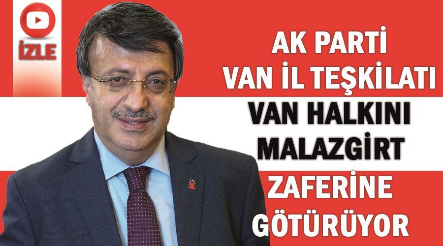 Ak Parti Van İl Teşkilatı Van halkını Malazgirt zaferine götürüyor