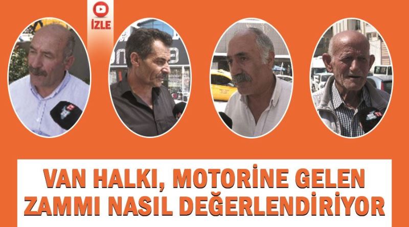 Van halkı, motorine gelen zammı nasıl değerlendiriyor?