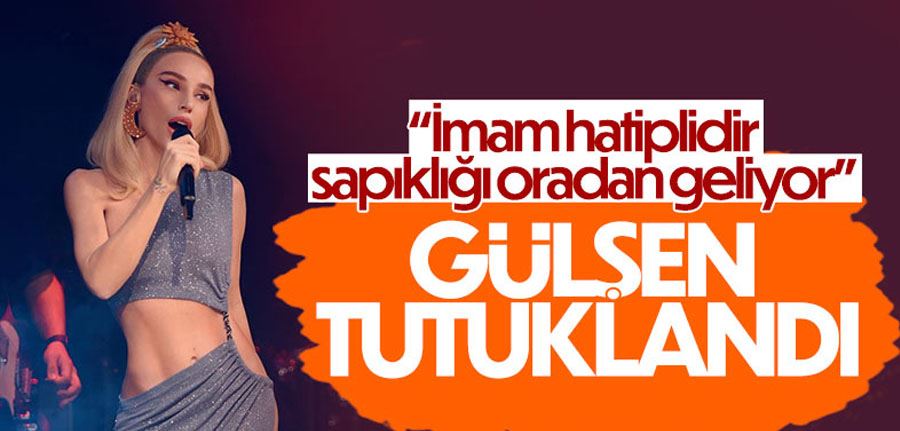 İmam Hatiplilere hakaret eden şarkıcı Gülşen tutuklandı