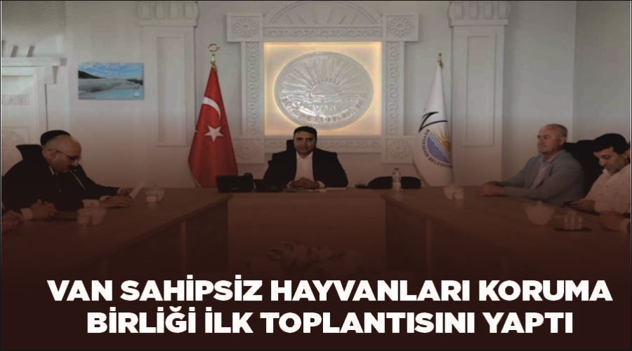 Van Sahipsiz Hayvanları Koruma Birliği ilk toplantısını yaptı