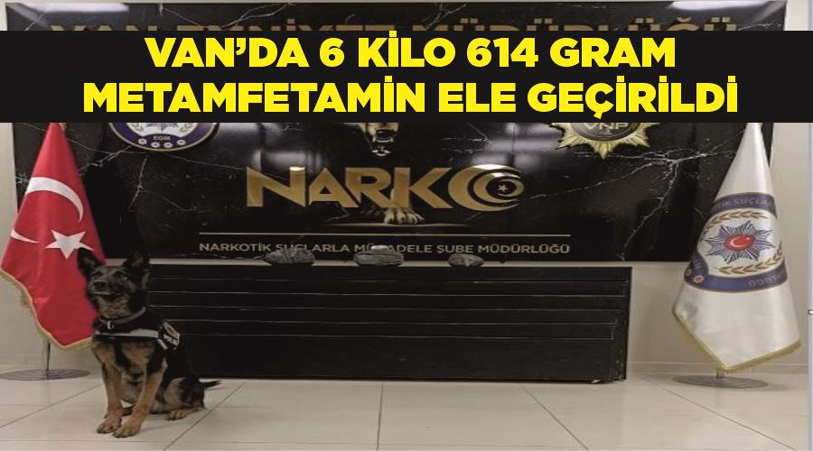 Van’da 6 kilo 614 gram metamfetamin ele geçirildi