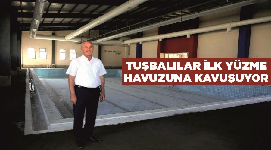 Tuşbalılar ilk yüzme havuzuna kavuşuyor