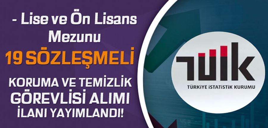 TÜİK 19 Temizlik ve Koruma Güvenlik Görevlisi Alımı İlanı Yayımladı!