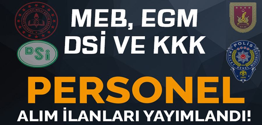 MEB, EGM, DSİ ve KKK İŞKUR Kamu İşçi ve Personel Alımı İçin İlan Yayımladı