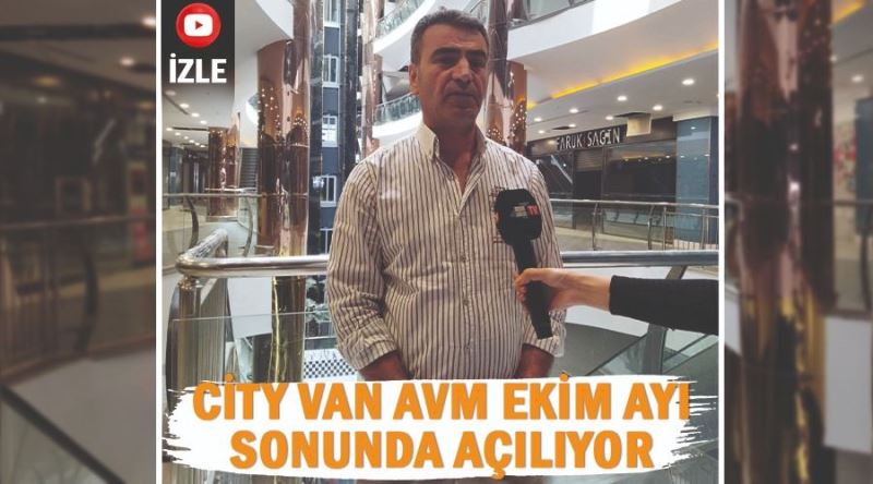 City Van AVM, Ekim ayı sonunda açılıyor