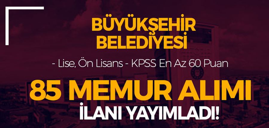 Bursa Büyükşehir Belediyesi 85 Memur ( İtfaiye Eri ) Alım İlanı 2022