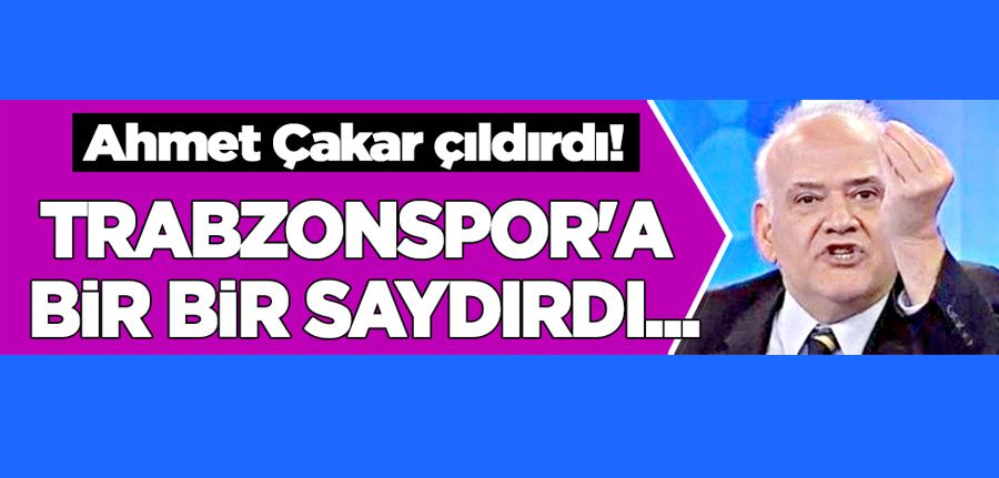 Ahmet Çakar çıldırdı! Trabzonspor