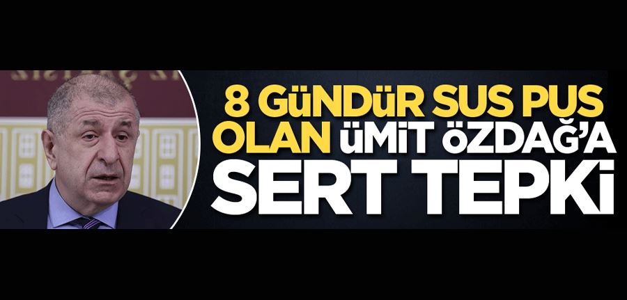 8 gündür sus pus olan Ümit Özdağ