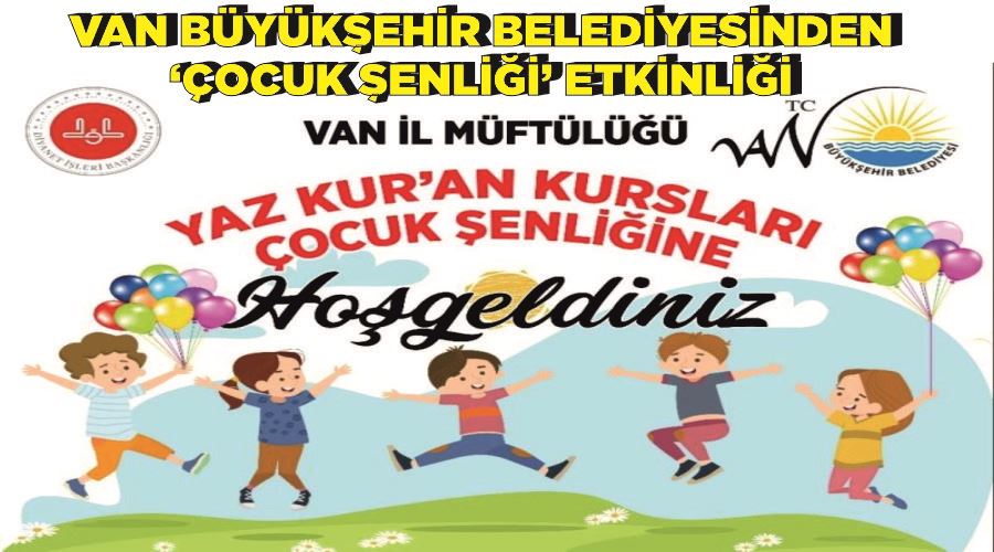 Van Büyükşehir Belediyesinden ‘çocuk şenliği’ etkinliği