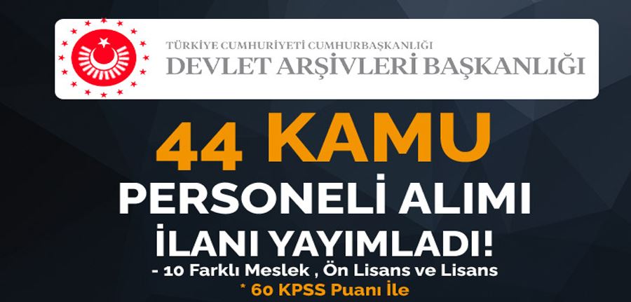 Devlet Arşivleri Başkanlığı 44 Kamu Personeli Alımı 2022 - KPSS En Az 60