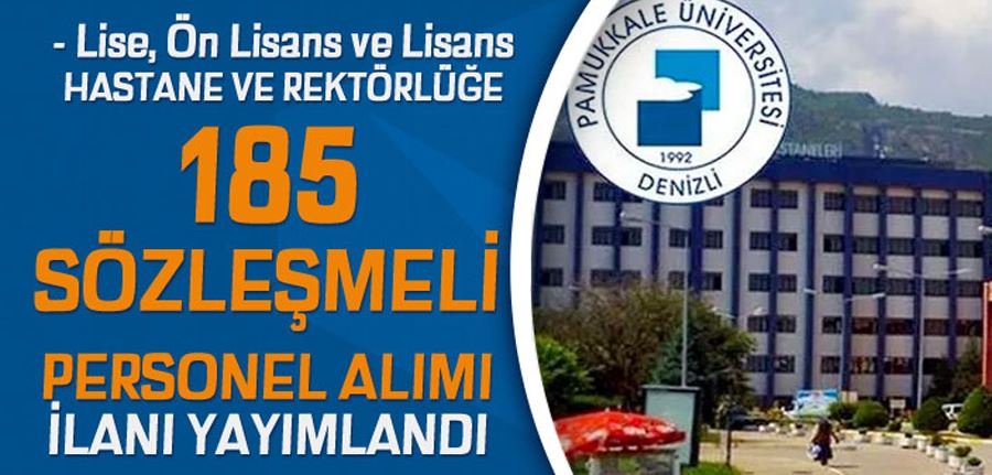  Pamukkale Üniversitesi Hastane ve Rektörlüğe 185 Sözleşmeli Personel Alımı