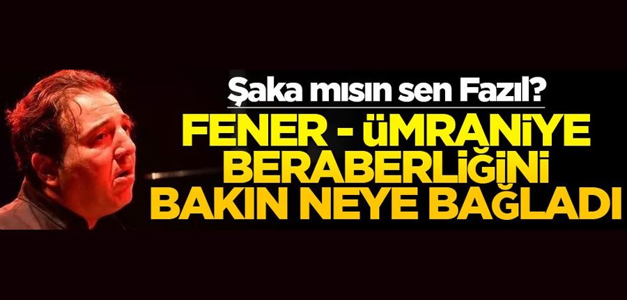 Dalga mı geçiyorsun Fazıl? Fenerbahçe - Ümraniyespor beraberliğini bakın neye bağladı!