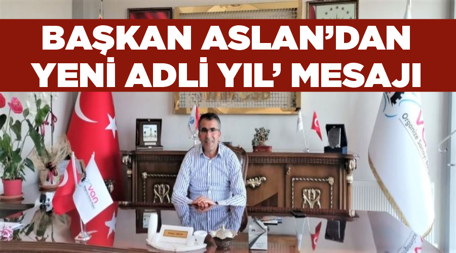 Başkan Aslan’dan ‘yeni adli yıl’ mesajı