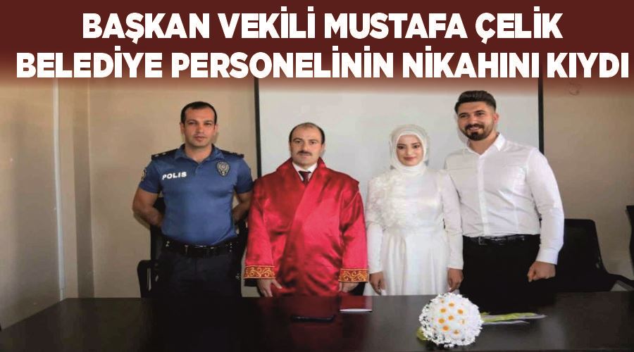 Başkan Vekili Mustafa Çelik, belediye personelinin nikahını kıydı