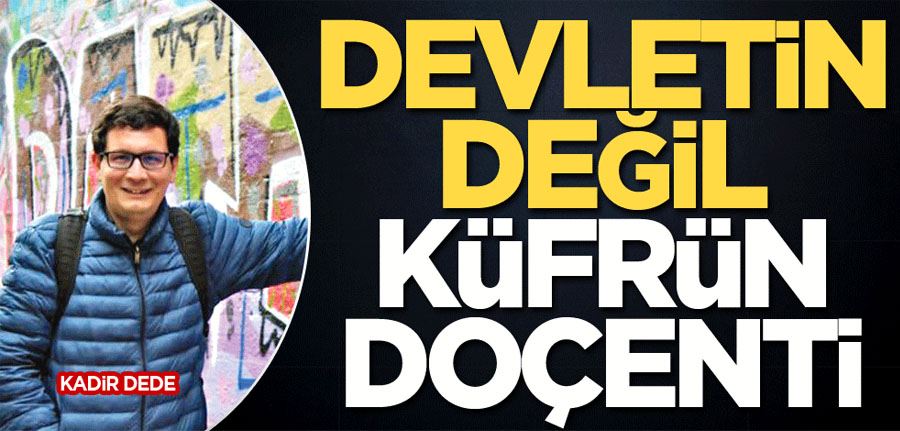 Devletin değil küfrün doçenti