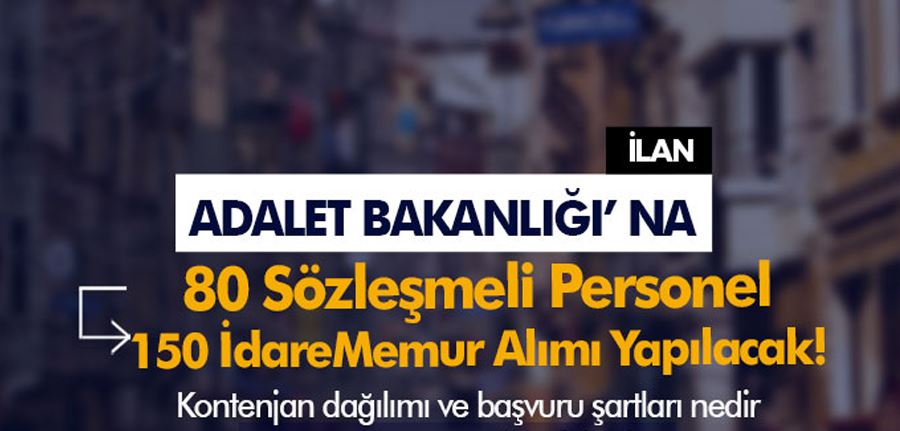 Adalet Bakanlığı CTE 80 Sözleşmeli Personel ve 150 İdare Memuru Alımı İlanı