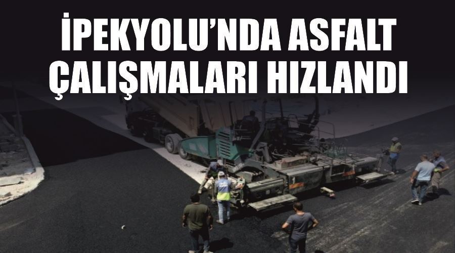 İpekyolu’nda asfalt çalışmaları hızlandı