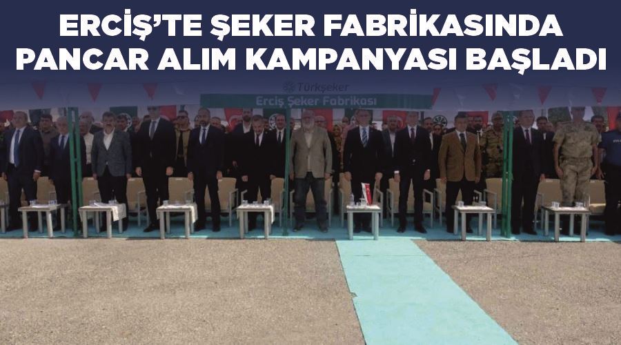 Erciş’te şeker fabrikasında pancar alım kampanyası başladı