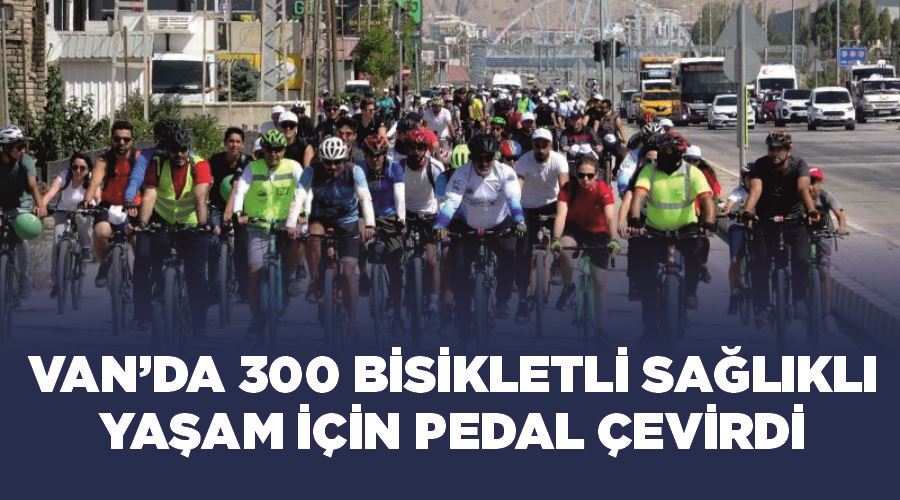 Van’da 300 bisikletli sağlıklı yaşam için pedal çevirdi