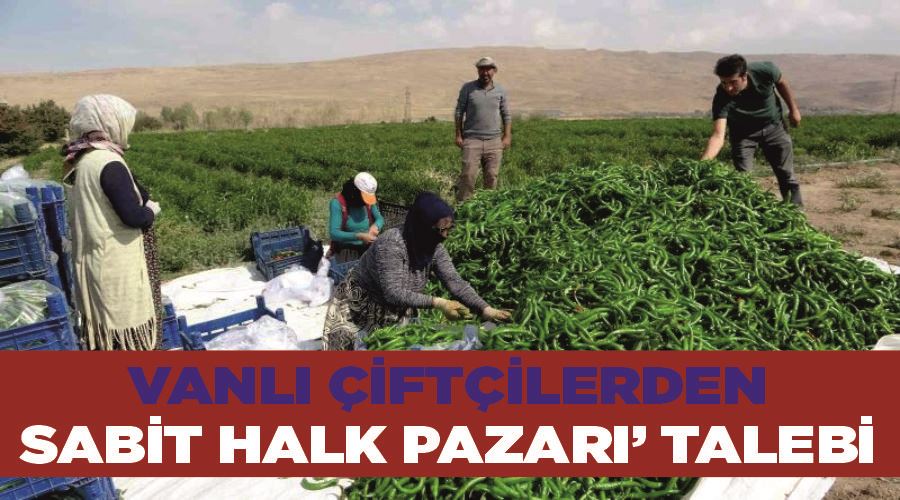 Vanlı çiftçilerden ’sabit halk pazarı’ talebi