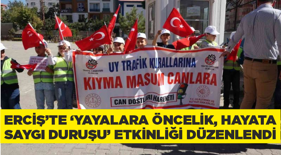 Erciş’te ‘Yayalara öncelik, hayata saygı duruşu’ etkinliği düzenlendi