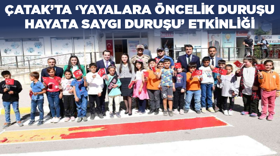 Çatak’ta ‘Yayalara öncelik duruşu, hayata saygı duruşu’ etkinliği