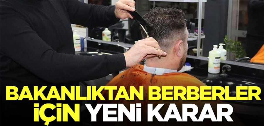 Bakanlıktan berberler için yeni karar çıktı! Pazar günleri...